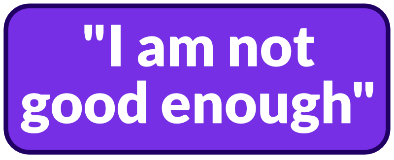 'I am not good enough'.